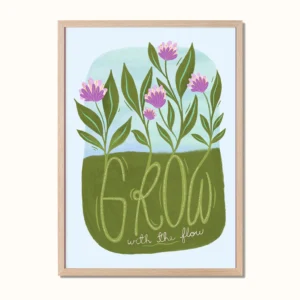Plakat med blomster som vokser og teksten 'Grow with the flow', designet av Poppydesign